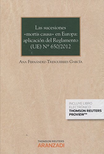 Sucesiones "mortis causa" en Europa: aplicación del Reglamento (UE) nº 650/2012, (Gran Tratado)