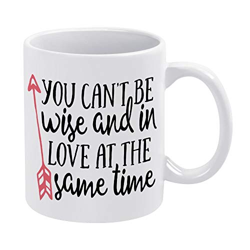 Taza de café divertida con texto en inglés "You Cant be Wise and in Love at the Same Time", 15 onzas, el mejor regalo personalizado para tu amiga, amante de la familia.