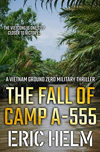 The Fall of Camp A-555: The Vietnamese Army are one step closer to victory...