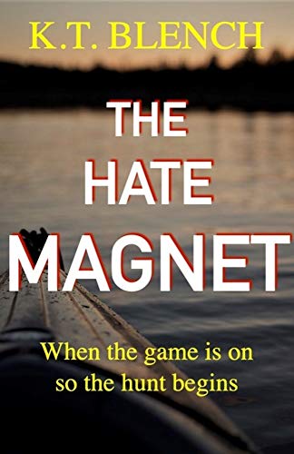 THE HATE MAGNET: When the game is on, so the hunt begins ... (English Edition)