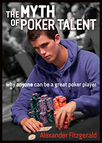 The Myth of Poker Talent: why anyone can be a great poker player