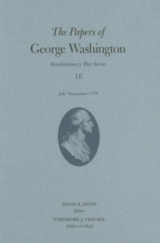 The Papers of George Washington v. 16; July-September 1778 (Revolutionery War)