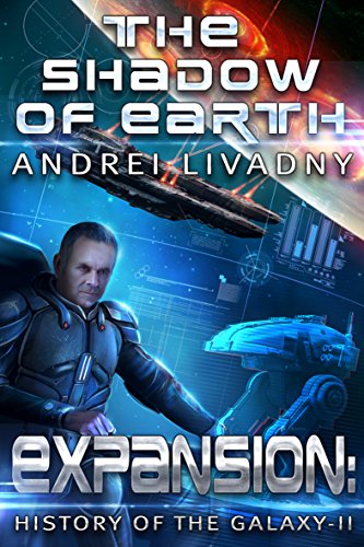 The Shadow of Earth (Expansion: The History of the Galaxy, Book #2): A Space Saga (English Edition)
