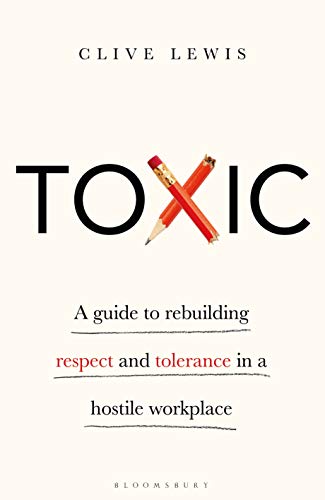 Toxic: A Guide to Rebuilding Respect and Tolerance in a Hostile Workplace (English Edition)