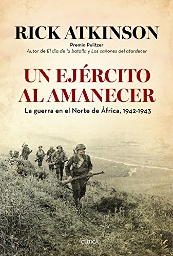 Un ejército al amanecer: La guerra en el norte de África, 1942-1943 (Memoria Crítica)