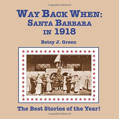 Way Back When: Santa Barbara in 1918: The Best Stories of the Year!