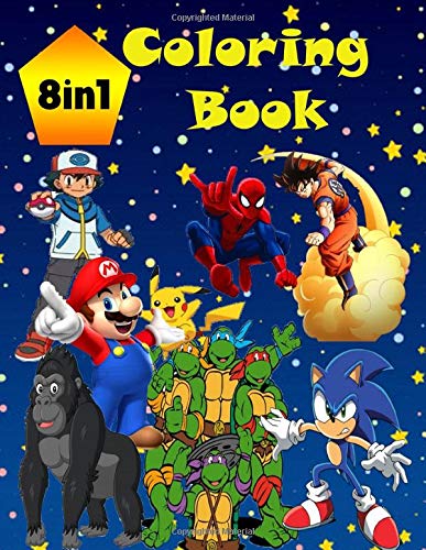 8 in 1 Coloring Book: Sonic, Super Mario, Pokemon, ninja tortoise, dragon ball, spiderman, king kong,  Coloring Book for Boys Kids Ages 3-6, 6-8, 8-12