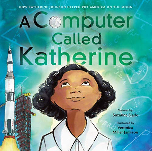 A Computer Called Katherine: How Katherine Johnson Helped Put America on the Moon (Little Brown Young Readers Us)