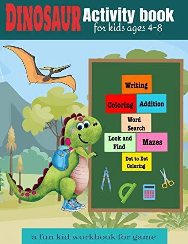 Activity book for kids ages 4-8 a fun kid workbook for game: dinosaur Activities Workbook Game For Everyday ,toddler learning , writing, Coloring, Dot ... and More for children (boys, girls )110 pages