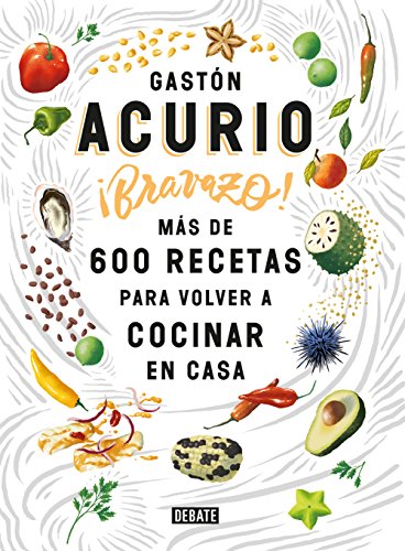 ¡Bravazo!: Más de 600 recetas para volver a cocinar en casa