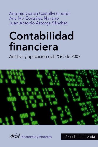 Contabilidad financiera: Análisis y aplicación del PGC de 2007 (ECONOMIA Y EMPRESA)