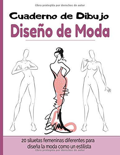 Cuaderno de Dibujo Diseño de Moda: Libro de Bocetos Para Diseñadora de moda y estilistas | 20 modelos diferentes de siluetas | idea de regalo para adultos y adolescentes