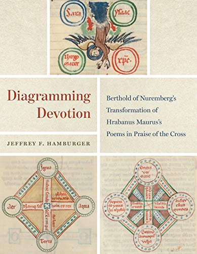 Diagramming Devotion: Berthold of Nuremberg's Transformation of Hrabanus Maurus's Poems in Praise of the Cross (Louise Smith Bross Lecture)