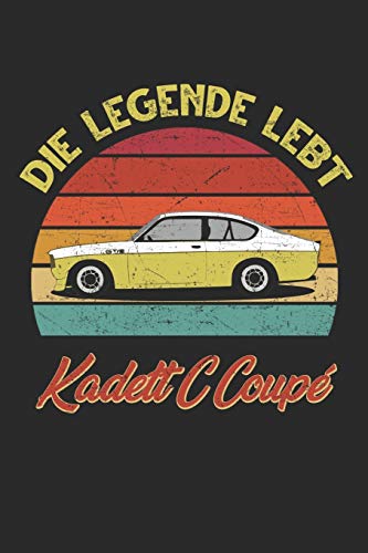Die legende lebt Opel Kadett C Coupé Notizbuch Notebook: 120 blanko Seiten, 6x9 Zoll (ca. DIN A 5), mattes Cover