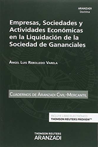 Empresas, sociedades y actividades económicas en la liquidación de las sociedad de gananciales (Papel + e-book) (Cuadernos - Aranzadi Civil)