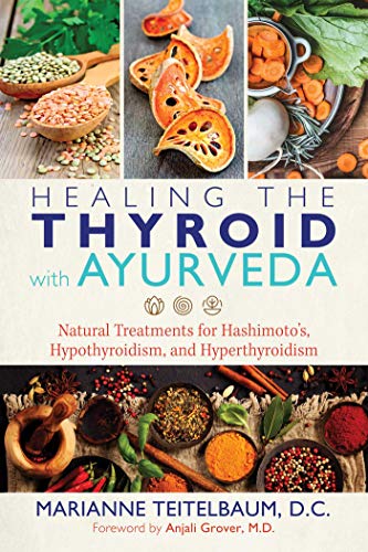 Healing the Thyroid with Ayurveda: Natural Treatments for Hashimoto’s, Hypothyroidism, and Hyperthyroidism (English Edition)