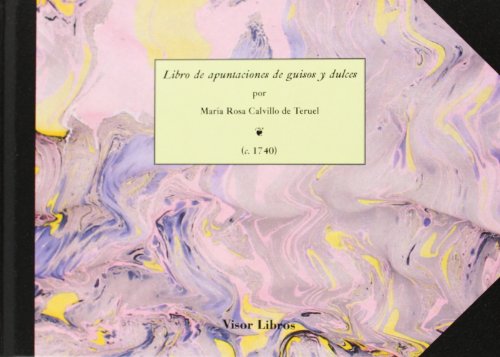 Libro de apuntaciones de guisos y dulces: Primer libro de cocina Español escrito por una mujer: 24 (Ediciones Especiales)