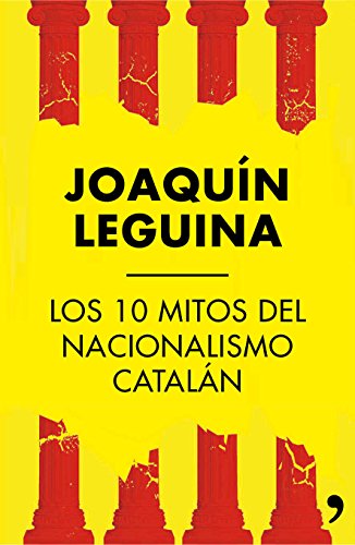 Los 10 mitos del nacionalismo catalán (Fuera de Colección)