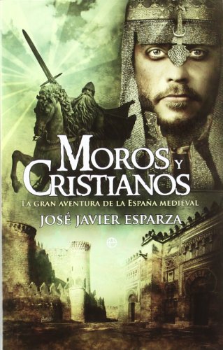 Moros y cristianos: la gran aventura de la España medieval (Bolsillo (la Esfera))