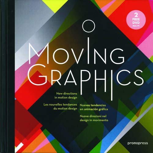 Moving Graphics - Nuevas Tendencias En Animacion Grafica (+dvd) (Graphisme-Ilustration-Communication-Design): New Directions in Motion Design