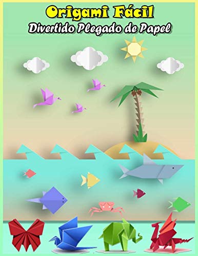 Origami Fácil: Divertido Plegado de Papel: 120 diferentes preciosos para hacer una multitud de pliegues, Origami Plegable Niños y Adultos