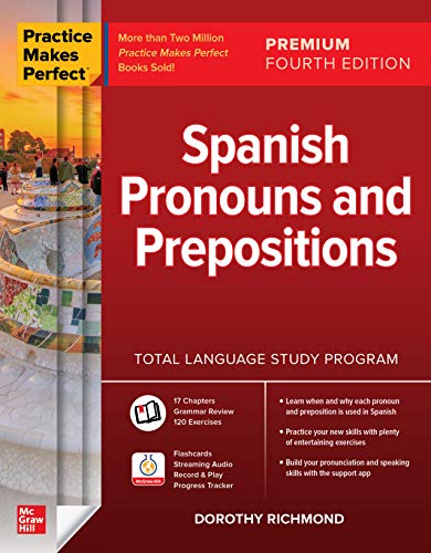 Practice Makes Perfect: Spanish Pronouns and Prepositions, Premium Fourth Edition (English Edition)