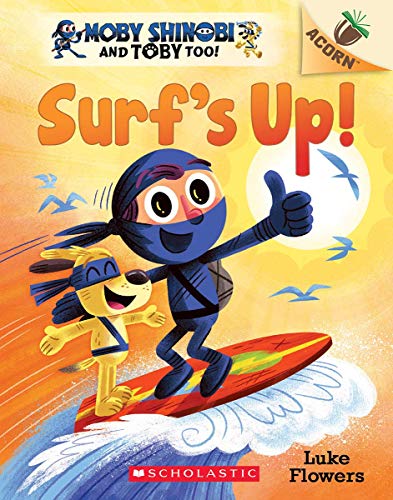 Surf's Up!: An Acorn Book (Moby Shinobi and Toby, Too! #1), Volume 1 (Moby Shinobi and Toby Too!: Scholastic Acorn)
