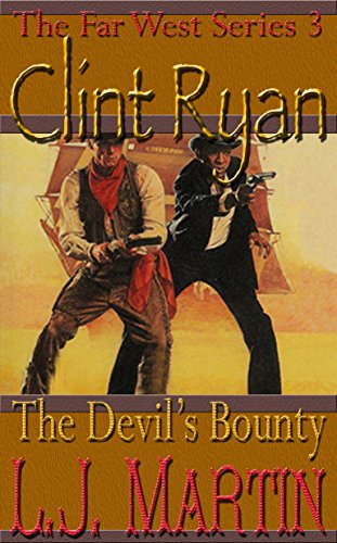 The Devil's Bounty: A Clint Ryan Western (The Far West Series Book 3) (English Edition)