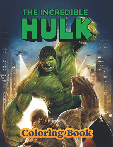 The Incredible Hulk Coloring Book: Great Gifts For Kids Who Love The Incredible Hulk. A Lot Of Incredible Illustrations Of The Incredible Hulk For ... Stress. The Incredible Hulk Colouring Book
