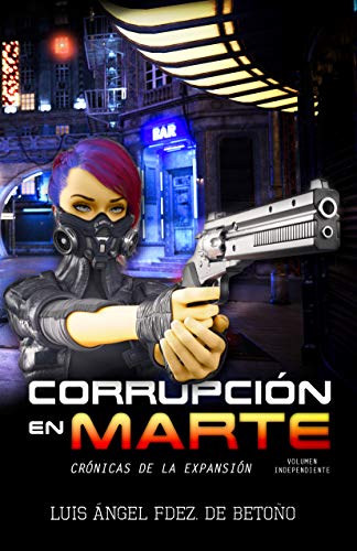 Corrupción en Marte: (Ciencia ficción, Novela negra, Thriller policíaco) (Crónicas de la expansión. Volumen independiente))