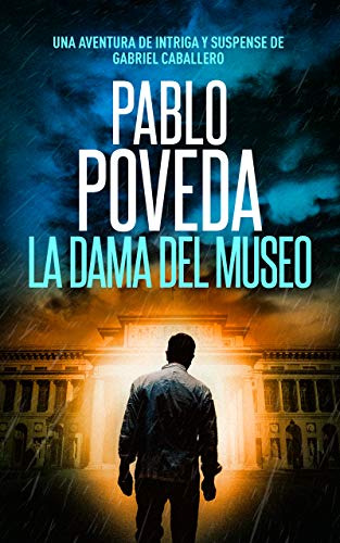 La Dama del Museo: Una aventura de intriga y suspense de Gabriel Caballero (Series detective privado crimen y misterio nº 9)