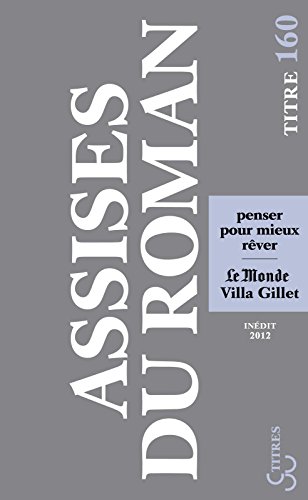 Les Assises du roman 2012: Penser pour mieux rêver (Titres t. 160) (French Edition)