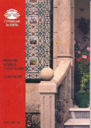 Migracións, Sociedade E Arquitectura. O Caso Galego (Monografías)