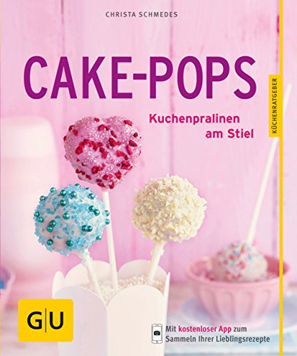 Cake-Pops: Kuchenpralinen am Stiel (GU KüchenRatgeber) (German Edition)