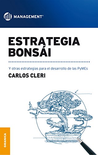 Estrategia Bonsai:y otras estrategias para el desarrollo de las PyMEs