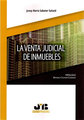 La venta judicial de inmuebles (Colección Procesal J.M. Bosch Editor)