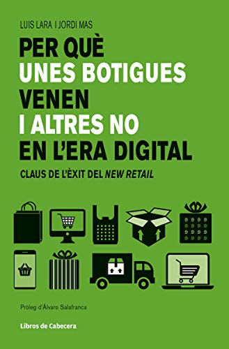 Per què unes botigues venen i altres no en l'era digital: Claus de l'èxit del New Retail (Temáticos sectoriales)