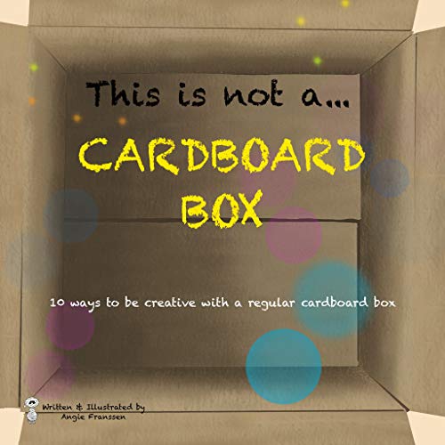 This is not a... Cardboard Box: 10 ways to be creative with a regular cardboard box (English Edition)