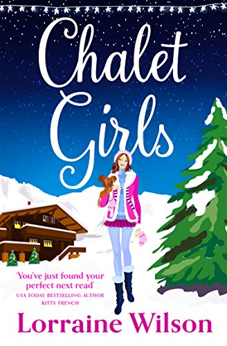 Chalet Girls: A funny, feel good romance! (English Edition)
