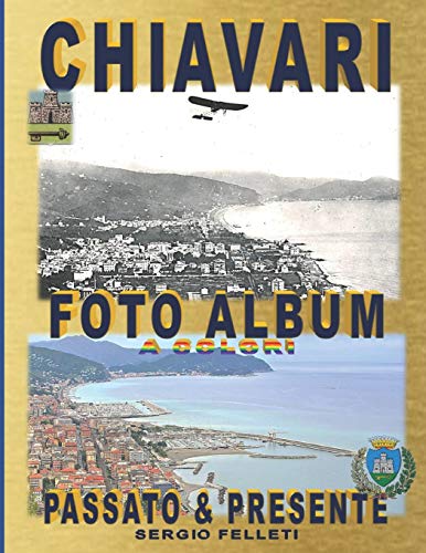 CHIAVARI - FOTO ALBUM A COLORI: Passato & Presente