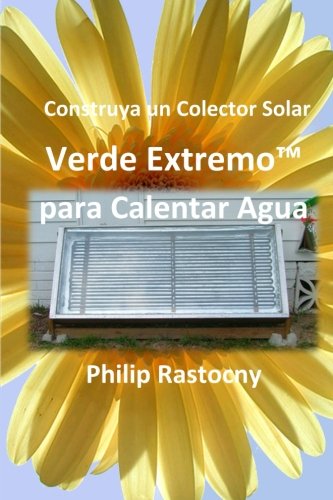 Construya un Colector Solar Verde Extremo™ para Calentar Agua