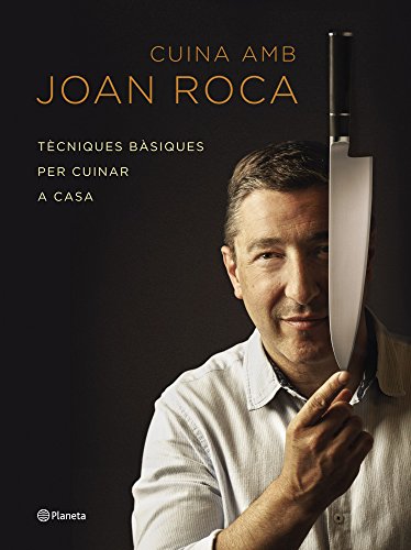 Cuina Amb Joan Roca: Tècniques bàsiques per cuinar a casa (Ramon Llull)