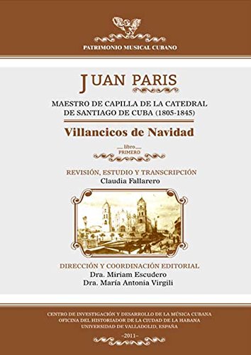 Juan Paris, maestro de capilla de la Catedral de Santiago de Cuba (1805-1845). Villancicos de Navidad. Libro I.