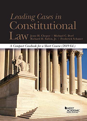 Leading Cases in Constitutional Law, A Compact Casebook for a Short Course, 2019 (American Casebook Series)