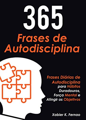 365 Frases de Autodisciplina: Frases Diárias de Autodisciplina para Hábitos Duradouros, Força Mental e Atingir os Objetivos (Portuguese Edition)