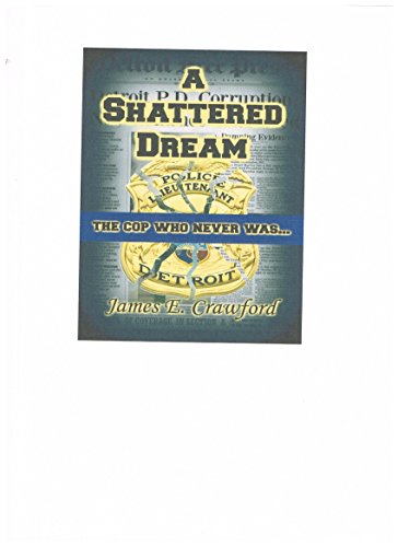 A Shattered Dream: The Cop Who Never Was (English Edition)