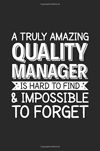 A Truly Amazing Quality Manager Is Hard To Find And Impossible To Forget: 6" x 9" Notebook, 120 Pages, Perfect for Notes and Journal, Gift for Quality Manager