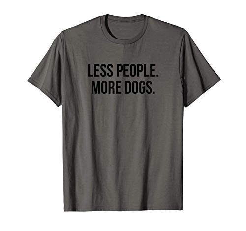 Camiseta Less People More Dogs Camiseta divertida del amante Camiseta