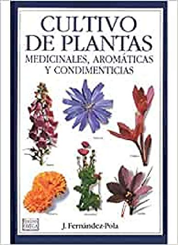 CULTIVO PLANTAS MEDICINALES, AROMÁTICAS Y CONDIMENTICIAS (GUIAS DEL NATURALISTA-PLANTAS MEDICINALES, HIERBAS Y HERBORISTERÍA)