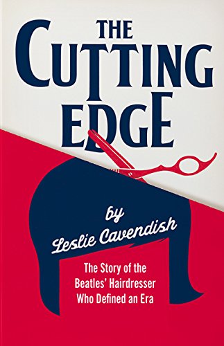 Cutting Edge: The Story of the Beatles' Hairdresser Who Defined an Era (English Edition)